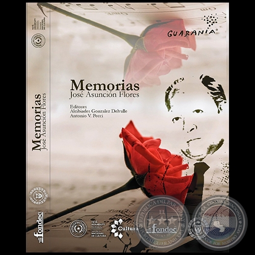 MEMORIAS JOSÉ ASUNCIÓN FLORES - Editores: ALCIBIADES GONZÁLEZ DELVALLE / ANTONIO V. PECCI - Año 2022